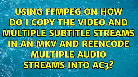 acapulco s01e10 ffmpeg|Using ffmpeg on how do I copy the video and multiple subtitle .